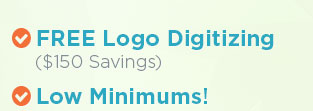 Free logo digitizing ($150 savings). Low minimums.