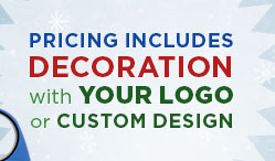 Pricing includes decoration with your logo or custom design.