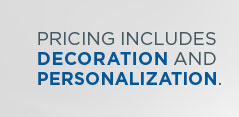 Pricing includes decoration and personalization.