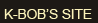 K-BOB's Site